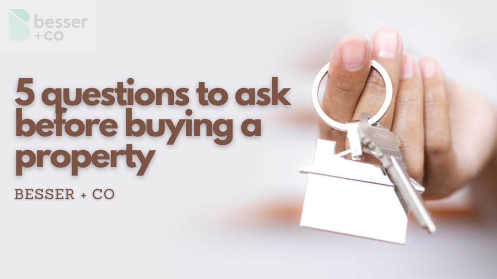5 questions to ask before buying a property